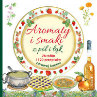 Aromaty i smaki z pól i łąk 78 roślin i 120 przepisów zdrowej kuchni - Mancini i Edizioni del Baldo | mała okładka