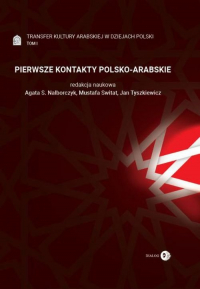 Pierwsze Kontakty Polsko-Arabskie Tom 1 Transfer kultury arabskiej w dziejach Polski - Praca zbiorowa | mała okładka