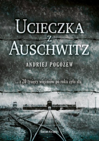 Ucieczka z Auschwitz - Andriej Pogożew | mała okładka