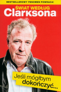 Świat według Clarksona Jeśli móglbym dokończyć… - Jeremy Clarkson | mała okładka