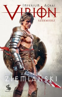 Imperium Achai Virion Tom 4 Szermierz - Andrzej  Ziemiański | mała okładka