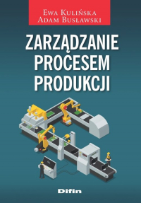 Zarządzanie procesem produkcji - Busławski Adam | mała okładka