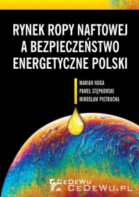 Rynek ropy naftowej a bezpieczeństwo energetyczne Polski - Pietrucha Mirosław, Stępkowski Paweł | mała okładka