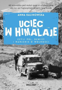Uciec w Himalaje czyli PRL Dewizy i marzenia o wolności - Anna Kalinowska | mała okładka