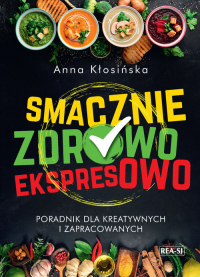 Smacznie, zdrowo, ekspresowo - Anna Kłosińska | mała okładka