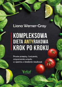 Kompleksowa dieta antyrakowa krok po kroku - Liana Werner-Gray | mała okładka