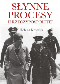 Słynne procesy II Rzeczypospolitej - Helena Kowalik | mała okładka