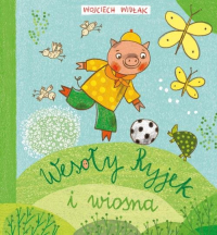 Wesoły Ryjek i wiosna - Wojciech Widłak | mała okładka