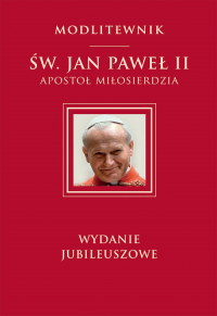 Św. Jan Paweł II Apostoł Miłosierdzia wydanie jubileuszowe - Św. Jan Paweł II | mała okładka