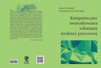 Kompetencyjne uwarunkowania wdrażania struktury procesowej - Kraśniak Janusz, Roszyk-Kowalska Gabriela | mała okładka