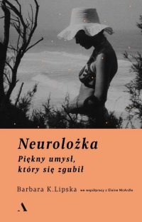 Neurolożka Piękny umysł, który się zgubił - Lipska Barbara K., McArdle Elaine | mała okładka
