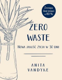 Zero waste Nowa jakość życia w 30 dni - Adrian Markowski | mała okładka