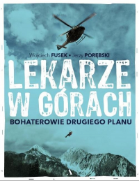 Lekarze w górach Bohaterowie drugiego planu - Jerzy Porębski, Wojciech Fusek | mała okładka