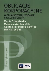 Obligacje korporacyjne w finansowaniu rozwoju przedsiębiorstw - Kowalik Małgorzata, Zubek Michał | mała okładka