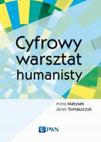 Cyfrowy warsztat humanisty - Tomaszczyk Jacek | mała okładka