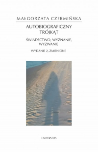 Autobiograficzny trójkąt świadectwo wyznanie wyzwanie - Małgorzata Czermińska | mała okładka