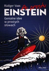 Po prostu Einstein Genialne idee w prostych słowach - Rudiger Vaas | mała okładka