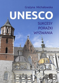 UNESCO Sukcesy, porażki, wyzwania - Grażyna Michałowska | mała okładka