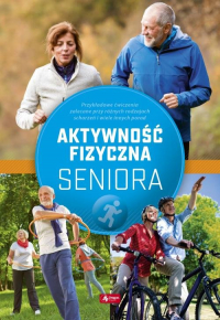 Aktywność fizyczna seniora - Justyna Mazurek | mała okładka