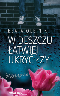 W deszczu łatwiej ukryć łzy - Beata Olejnik | mała okładka