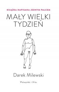 Mały wielki tydzień Książka napisana jednym palcem - Darek Milewski | mała okładka