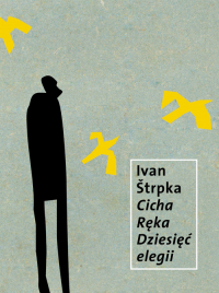 Cicha Ręka. Dziesięć elegii - Ivan Strpka | mała okładka