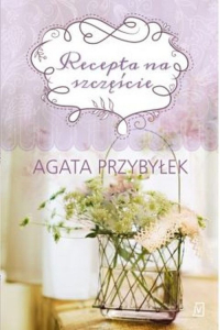 Recepta na szczęście - Agata Przybyłek | mała okładka