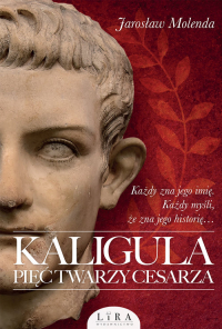 Kaligula Pięć twarzy cesarza - Jarosław Molenda | mała okładka