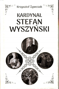 Kardynał Stefan Wyszyński - Żywczak Krzysztof | mała okładka