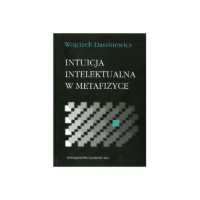 Intuicja intelektualna w metafizyce - Wojciech Daszkiewicz | mała okładka