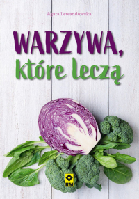 Warzywa, które leczą - Agata Lewandowska | mała okładka