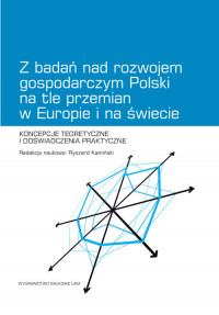 Z badań nad rozwojem gospodarczym Polski na tle przemian w Europie i na świecie Koncepcje teoretyczne i doświadczenia praktyczne -  | mała okładka