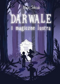 Darwale i magiczne lustra - Maciej Sobczak | mała okładka