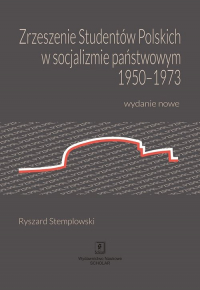 Zrzeszenie Studentów Polskich w socjalizmie państwowym 1950-1973 Wydanie nowe - Stemplowski Ryszard | mała okładka