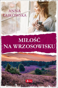 Miłość na wrzosowisku - Anna Łajkowska | mała okładka