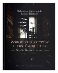 Wśród stereotypów i tekstów kultury Studia lingwistyczne - Karwatowska Małgorzata | mała okładka