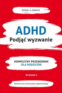 ADHD Podjąć wyzwanie Kompletny przewodnik dla rodziców (nowe wydanie) - Barkley Russel A. | mała okładka