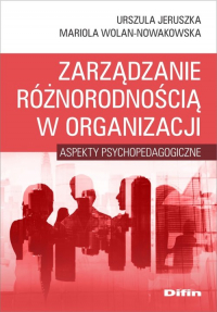 Zarządzanie różnorodnością w organizacji Aspekty psychopedagogiczne - Wolan-Nowakowska Mariola | mała okładka