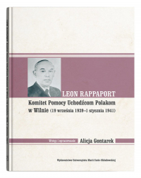 Leon Rappaport Komitet Pomocy Uchodźcom Polakom w Wilnie (19 września 1939 - 1 stycznia 1941) - Alicja Gontarek | mała okładka