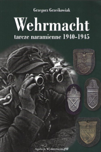 Wehrmacht Tarcze naramienne 1940-1945 - Grzegorz Grześkowiak | mała okładka