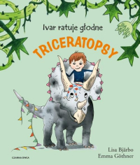 Ivar ratuje głodne triceratopsy - Lisa Bjarbo | mała okładka