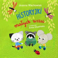 Historyjki dla małych uszu - Joanna Wachowiak | mała okładka