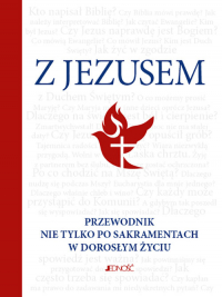 Z Jezusem Przewodnik nie tylko po sakramentach w doroslym życiu - Hubert Wołącewicz | mała okładka