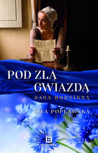 Pod Złą Gwiazdą. Saga Rodzinna - Ewa Popławska | mała okładka