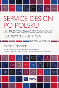 Service design po polsku Jak przyciągnąć, zadowolić i zatrzymać klientów - Karel Andrzej | mała okładka