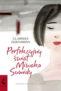 Perfekcyjny świat Miwako Sumidy - Clarissa Goenawan | mała okładka