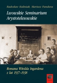 Lwowskie Seminarium Arystotelesowskie Romana Witolda Ingardena z lat 1937-1938 - Kuliniak Radosław, Mariusz Pandura | mała okładka