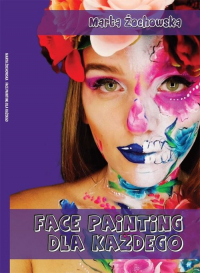 Face painting dla każdego - Marta Żochowska | mała okładka