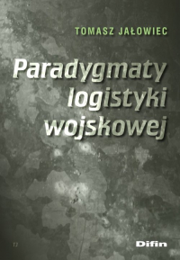 Paradygmaty logistyki wojskowej - Tomasz Jałowiec | mała okładka