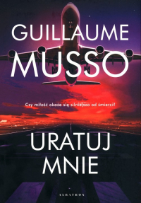 Uratuj mnie - Guillaume Musso | mała okładka